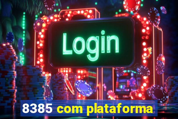 8385 com plataforma